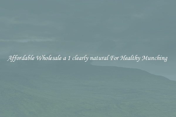 Affordable Wholesale a 1 clearly natural For Healthy Munching 