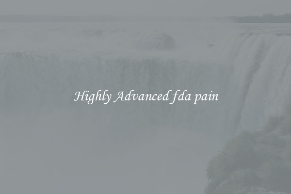 Highly Advanced fda pain