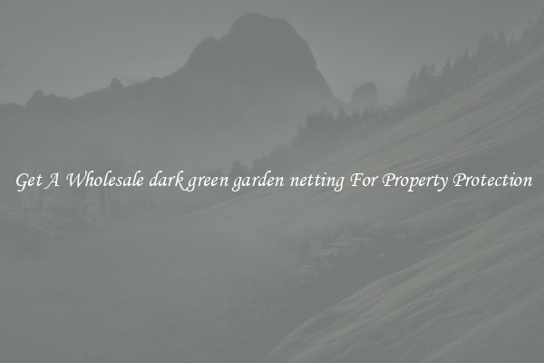 Get A Wholesale dark green garden netting For Property Protection