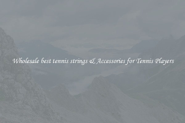 Wholesale best tennis strings & Accessories for Tennis Players