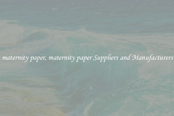 maternity paper, maternity paper Suppliers and Manufacturers