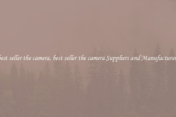best seller the camera, best seller the camera Suppliers and Manufacturers