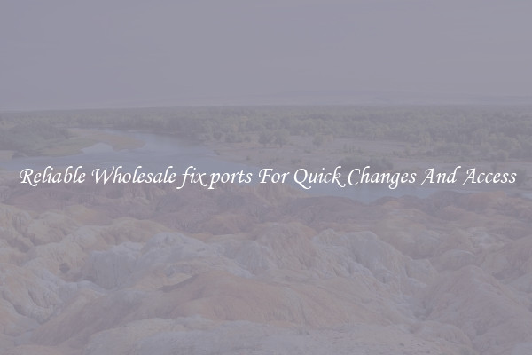 Reliable Wholesale fix ports For Quick Changes And Access