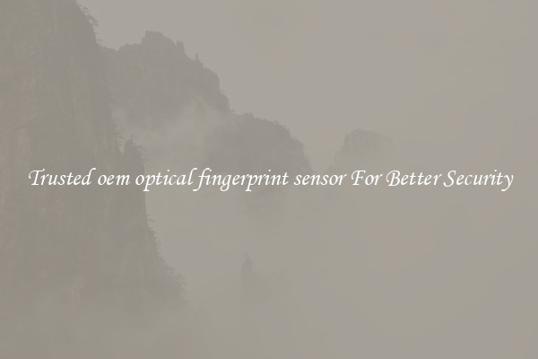 Trusted oem optical fingerprint sensor For Better Security