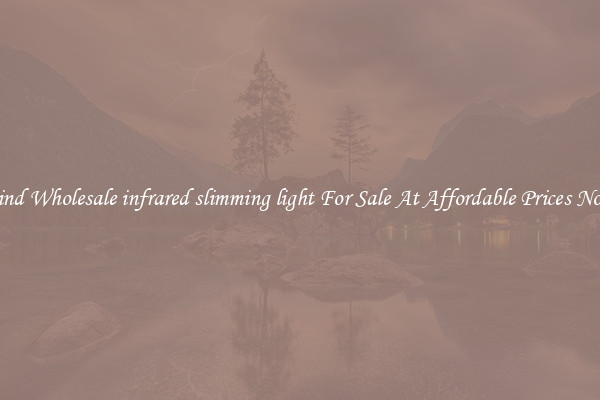 Find Wholesale infrared slimming light For Sale At Affordable Prices Now