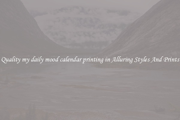 Quality my daily mood calendar printing in Alluring Styles And Prints