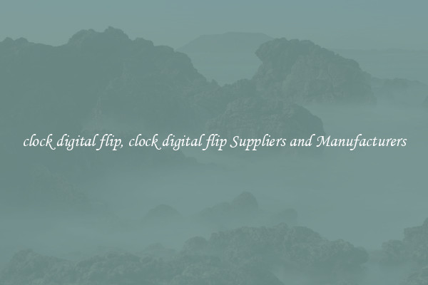 clock digital flip, clock digital flip Suppliers and Manufacturers