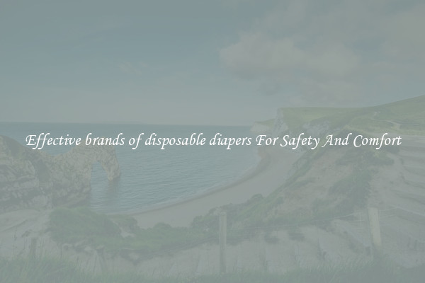 Effective brands of disposable diapers For Safety And Comfort