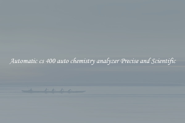 Automatic cs 400 auto chemistry analyzer Precise and Scientific