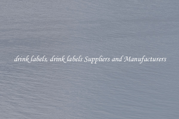 drink labels, drink labels Suppliers and Manufacturers