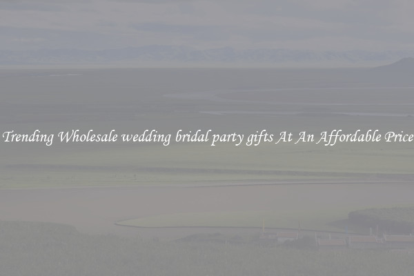 Trending Wholesale wedding bridal party gifts At An Affordable Price