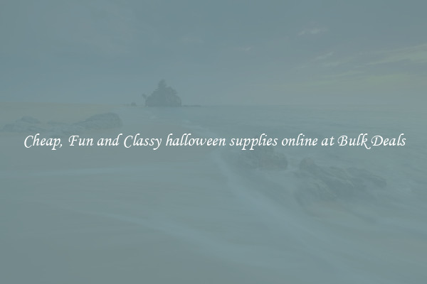 Cheap, Fun and Classy halloween supplies online at Bulk Deals