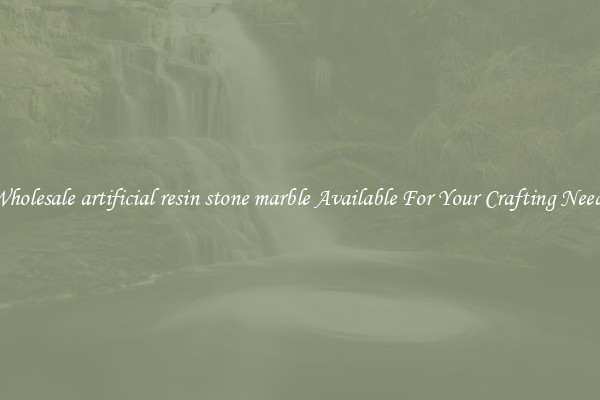 Wholesale artificial resin stone marble Available For Your Crafting Needs
