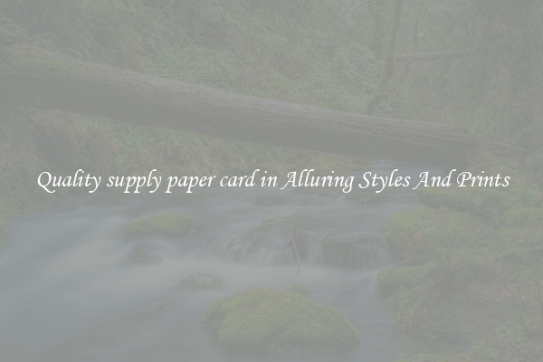 Quality supply paper card in Alluring Styles And Prints