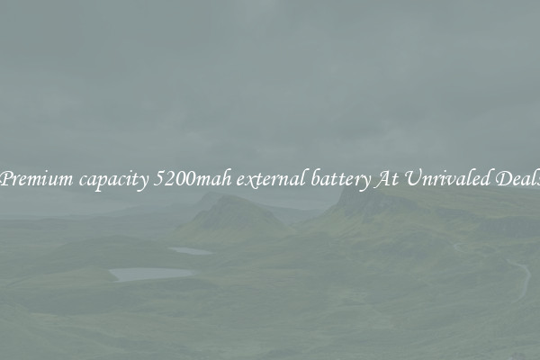 Premium capacity 5200mah external battery At Unrivaled Deals