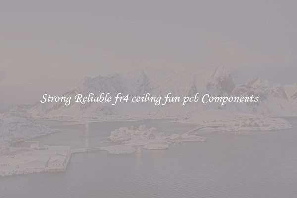 Strong Reliable fr4 ceiling fan pcb Components