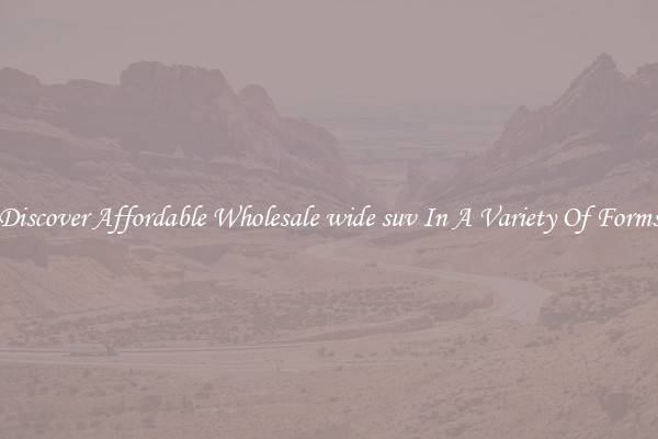 Discover Affordable Wholesale wide suv In A Variety Of Forms