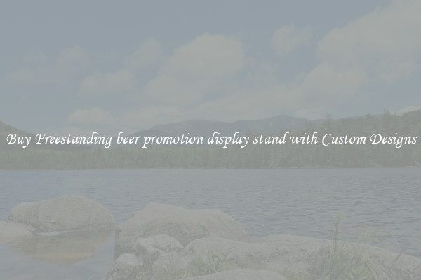 Buy Freestanding beer promotion display stand with Custom Designs