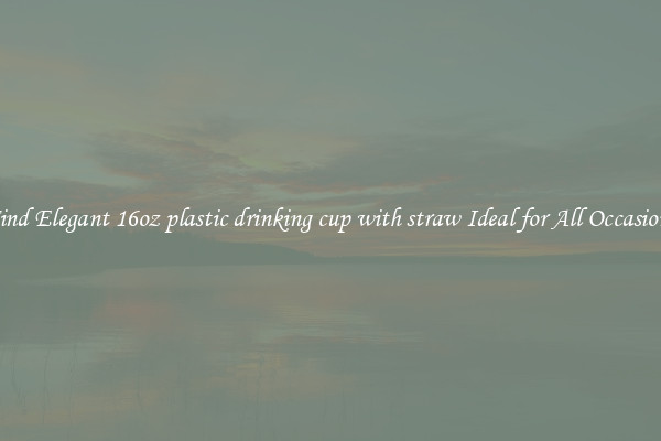 Find Elegant 16oz plastic drinking cup with straw Ideal for All Occasions