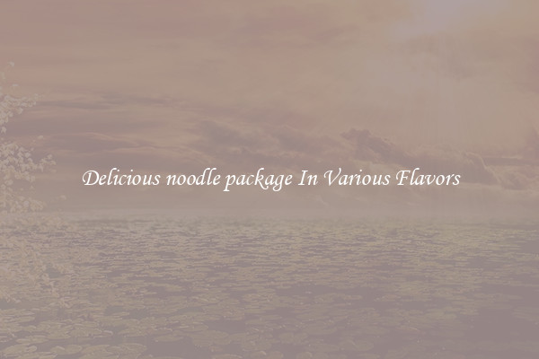Delicious noodle package In Various Flavors