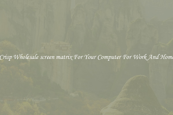 Crisp Wholesale screen matrix For Your Computer For Work And Home