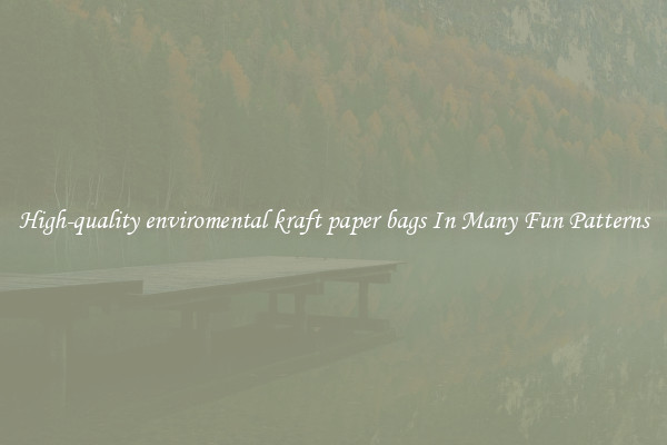 High-quality enviromental kraft paper bags In Many Fun Patterns