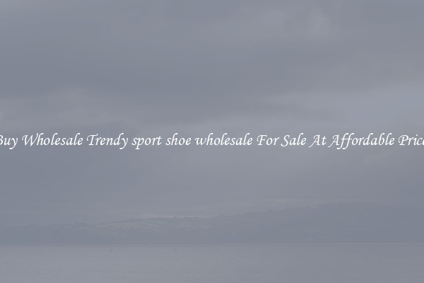 Buy Wholesale Trendy sport shoe wholesale For Sale At Affordable Prices