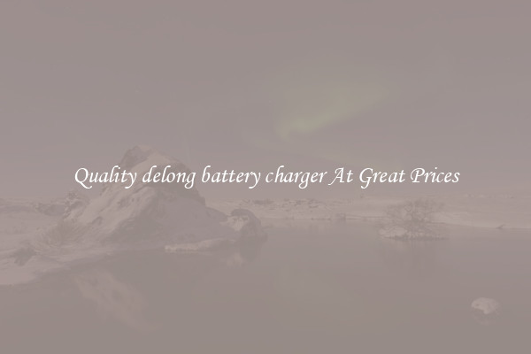 Quality delong battery charger At Great Prices