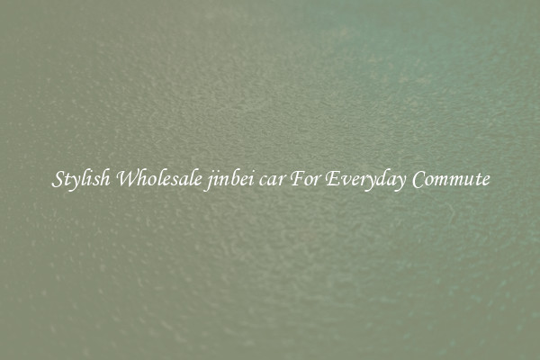 Stylish Wholesale jinbei car For Everyday Commute