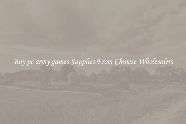 Buy pc army games Supplies From Chinese Wholesalers