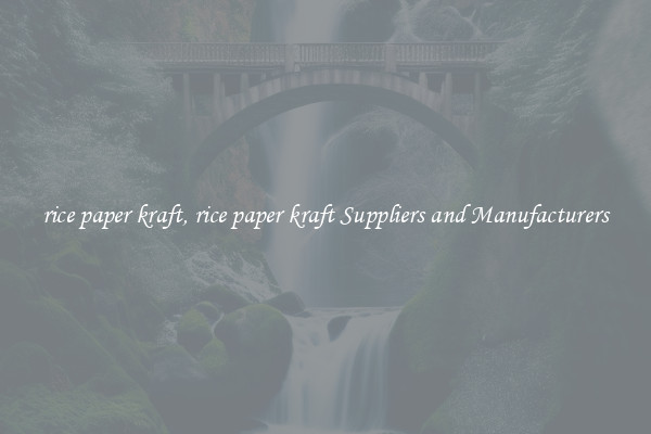 rice paper kraft, rice paper kraft Suppliers and Manufacturers