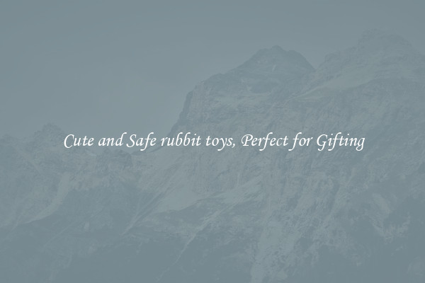 Cute and Safe rubbit toys, Perfect for Gifting
