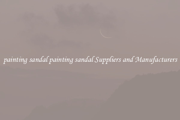 painting sandal painting sandal Suppliers and Manufacturers
