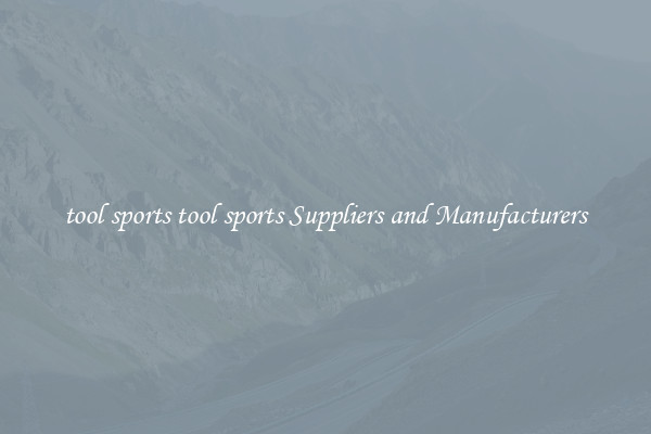 tool sports tool sports Suppliers and Manufacturers