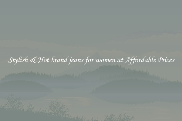 Stylish & Hot brand jeans for women at Affordable Prices
