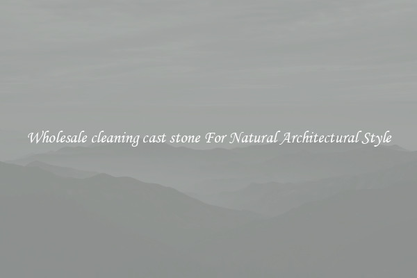Wholesale cleaning cast stone For Natural Architectural Style
